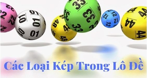 các loại kép trong lô đề chotlo.com